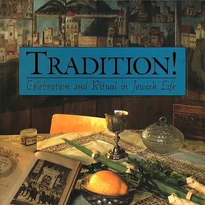 Tradición Celebración y ritual en la vida judía - Tradition! Celebration and Ritual in Jewish Life