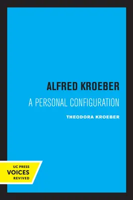 Alfred Kroeber: Una configuración personal - Alfred Kroeber: A Personal Configuration