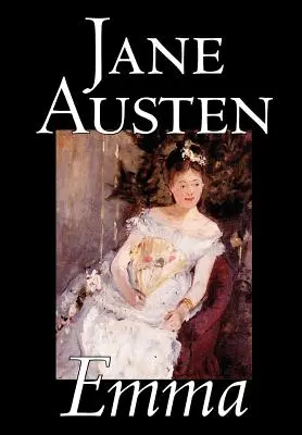 Emma de Jane Austen, Ficción, Clásicos, Romance, Histórico, Literario - Emma by Jane Austen, Fiction, Classics, Romance, Historical, Literary