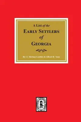 Early Settlers of Georgia, a List of The.