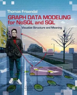 Graph Data Modeling for NoSQL and SQL: Visualizar la Estructura y el Significado - Graph Data Modeling for NoSQL and SQL: Visualize Structure and Meaning