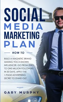 Social Media Marketing Plan How To: Build a Magnetic Brand Making You a Known Influencer. Pasar de cero a un millón de seguidores en 30 días. Aplica el - Social Media Marketing Plan How To: Build a Magnetic Brand Making You a Known Influencer. Go from Zero to One Million Followers in 30 Days. Apply the