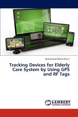 Dispositivos de seguimiento de ancianos mediante GPS y etiquetas de radiofrecuencia - Tracking Devices for Elderly Care System by Using GPS and RF Tags