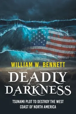 Deadly Darkness: El complot del tsunami para destruir la costa oeste de Norteamérica - Deadly Darkness: Tsunami Plot to Destroy the West Coast of North America