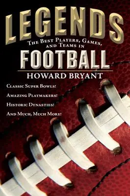 Leyendas: Los mejores jugadores, partidos y equipos de fútbol americano - Legends: The Best Players, Games, and Teams in Football