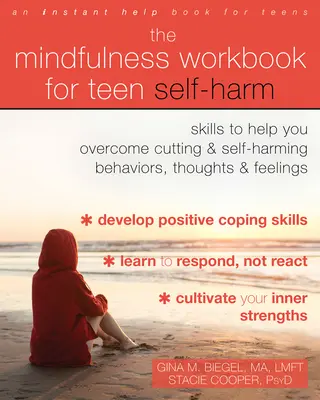 The Mindfulness Workbook for Teen Self-Harm: Skills to Help You Overcoming Cutting and Self-Harming Behaviors, Thoughts, and Feelings (El libro de Mindfulness para adolescentes que se autolesionan: Habilidades para ayudarte a superar los comportamientos, pensamientos y sentimientos de cortarse y aut - The Mindfulness Workbook for Teen Self-Harm: Skills to Help You Overcome Cutting and Self-Harming Behaviors, Thoughts, and Feelings