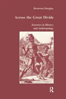 A través de la Gran Brecha: Viajes por la Historia y la Antropología - Across the Great Divide: Journeys in History and Anthropology