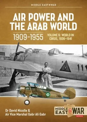 El poder aéreo y el mundo árabe 1909-1955: Volumen 6 - Las Fuerzas Aéreas Árabes en Crisis Abril de 1941 - Diciembre de 1942 - Air Power and the Arab World 1909-1955: Volume 6 - The Arab Air Forces in Crisis April 1941 - December 1942