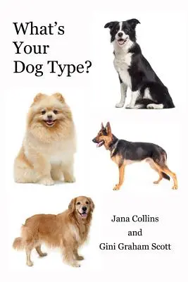 ¿Cuál es tu tipo de perro? Un nuevo sistema para entenderte a ti mismo y a los demás, mejorar tus relaciones y conseguir lo que quieres en la vida. - What's Your Dog Type?: A New System for Understanding Yourself and Others, Improving Your Relationships, and Getting What You Want in Life