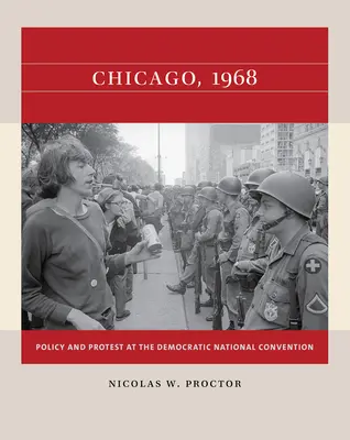 Chicago, 1968: Política y protesta en la Convención Nacional Demócrata - Chicago, 1968: Policy and Protest at the Democratic National Convention