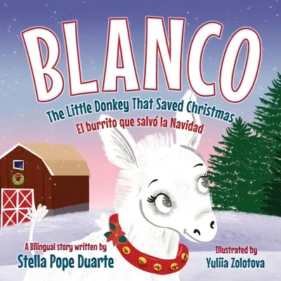 Blanco, El burrito que salvó la Navidad Blanco, El burrito que salvó la Navidad - Blanco, The Little Donkey That Saved Christmas: Blanco, El burrito que salv la Navidad