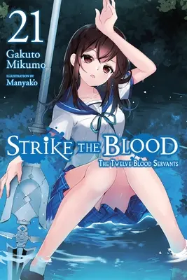 Strike the Blood, Vol. 21 (Novela ligera): Los Doce Sirvientes de Sangre - Strike the Blood, Vol. 21 (Light Novel): The Twelve Blood Servants