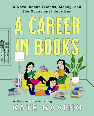 Una carrera en los libros: Una novela sobre amigos, dinero y el ocasional bollo de pato - A Career in Books: A Novel about Friends, Money, and the Occasional Duck Bun