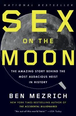 Sexo en la Luna: La asombrosa historia del atraco más audaz de la historia - Sex on the Moon: The Amazing Story Behind the Most Audacious Heist in History