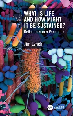 ¿Qué es la vida y cómo puede sostenerse? Reflexiones en una pandemia - What Is Life and How Might It Be Sustained?: Reflections in a Pandemic