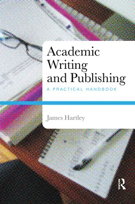 Escritura y publicación académicas: manual práctico - Academic Writing and Publishing: A Practical Handbook