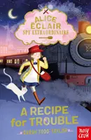 Alice Eclair, ¡espía extraordinaria! Una receta para los problemas - Alice Eclair, Spy Extraordinaire! A Recipe for Trouble