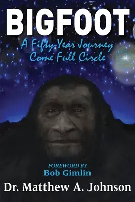 Bigfoot: Un viaje de cincuenta años que cierra el círculo - Bigfoot: A Fifty-Year Journey Come Full Circle