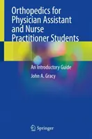 Ortopedia para estudiantes de medicina y enfermería - Guía introductoria - Orthopedics for Physician Assistant and Nurse Practitioner Students - An Introductory Guide