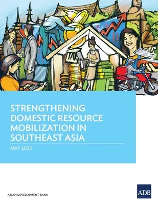 Fortalecimiento de la movilización de recursos nacionales en el Sudeste Asiático - Strengthening Domestic Resource Mobilization in Southeast Asia