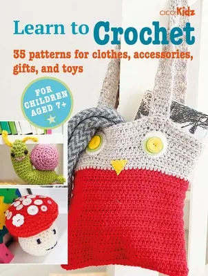 Libro para aprender ganchillo para niños - 35 patrones para ropa, accesorios, regalos y juguetes - Children's Learn to Crochet Book - 35 Patterns for Clothes, Accessories, Gifts and Toys