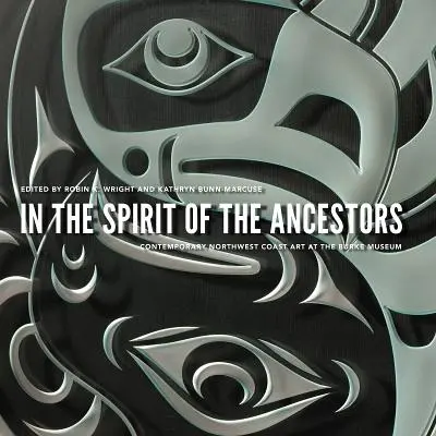 En el espíritu de los antepasados: Arte contemporáneo de la costa noroeste en el Museo Burke - In the Spirit of the Ancestors: Contemporary Northwest Coast Art at the Burke Museum