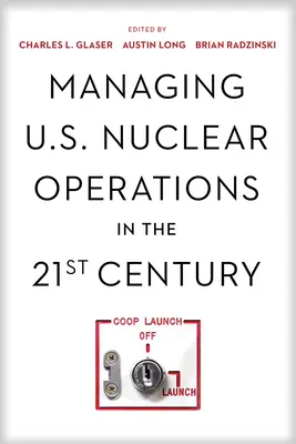 La gestión de las operaciones nucleares estadounidenses en el siglo XXI - Managing U.S. Nuclear Operations in the 21st Century