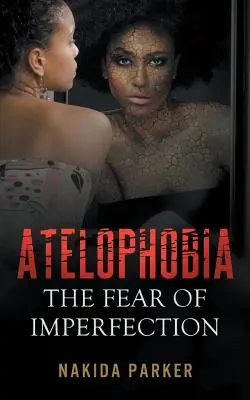 Atelofobia: El miedo a la imperfección - Atelophobia: The Fear of Imperfection