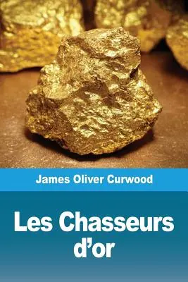 Los cazadores de oro - Les Chasseurs d'or