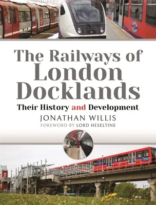 Los ferrocarriles de los muelles de Londres: Su historia y desarrollo - The Railways of London Docklands: Their History and Development
