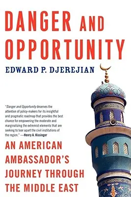 Peligro y oportunidad: El viaje de un embajador estadounidense por Oriente Próximo - Danger and Opportunity: An American Ambassador's Journey Through the Middle East