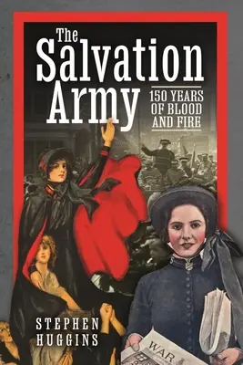 El Ejército de Salvación: 150 años de sangre y fuego - The Salvation Army: 150 Years of Blood and Fire