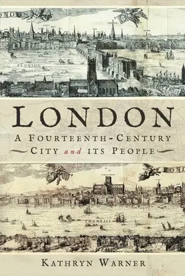 Londres, una ciudad del siglo XIV y sus gentes - London, a Fourteenth-Century City and Its People