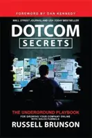 Dotcom Secrets - El libro de jugadas clandestino para hacer crecer tu empresa online con embudos de ventas - Dotcom Secrets - The Underground Playbook for Growing Your Company Online with Sales Funnels