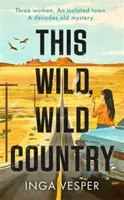 This Wild, Wild Country - Del autor de The Long, Long Afternoon - This Wild, Wild Country - From the author of The Long, Long Afternoon