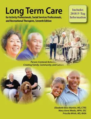 Cuidados a largo plazo para profesionales de actividades, profesionales de servicios sociales y terapeutas recreativos, séptima edición - Long-Term Care for Activity Professionals, Social Services Professionals, and Recreational Therapists, Seventh Edition