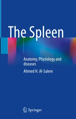 El bazo: anatomía, fisiología y enfermedades - The Spleen: Anatomy, Physiology and Diseases