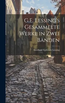 Obras completas de G.E. Lessing en dos volúmenes - G.E. Lessing's gesammelte werke in zwei bnden