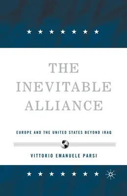 La alianza inevitable: Europa y Estados Unidos más allá de Irak - The Inevitable Alliance: Europe and the United States Beyond Iraq