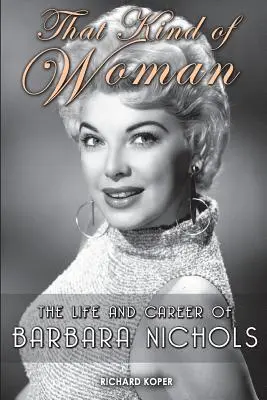 Ese tipo de mujer: Vida y carrera de Barbara Nichols - That Kind of Woman: The Life and Career of Barbara Nichols