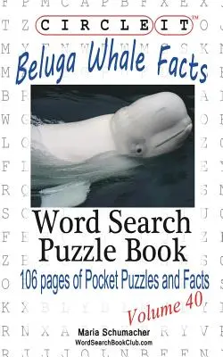 Enciérralo, Beluga Sopa de letras, Libro de crucigramas - Circle It, Beluga Whale Facts, Word Search, Puzzle Book