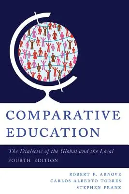 Educación comparada: La dialéctica de lo global y lo local, 4ª edición - Comparative Education: The Dialectic of the Global and the Local, 4th Edition