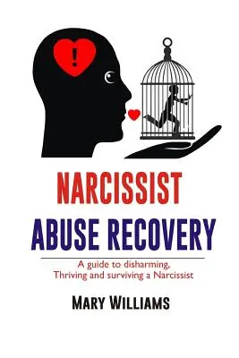 Recuperación del Abuso Narcisista: Recuperación una Guía para Desarmar, Prosperar y Sobrevivir a un Narcisista - Narcissist Abuse Recovery: Recovery a Guide to Disharming, Thriving and Surviving a Narcissist