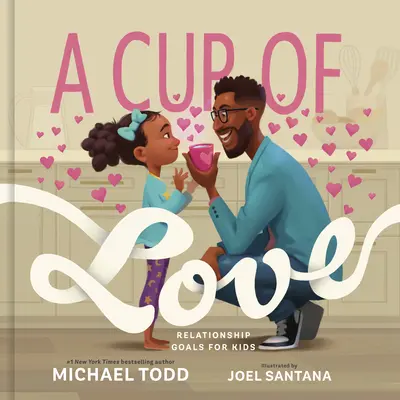 Una taza de amor: Metas de relación para niños - A Cup of Love: Relationship Goals for Kids