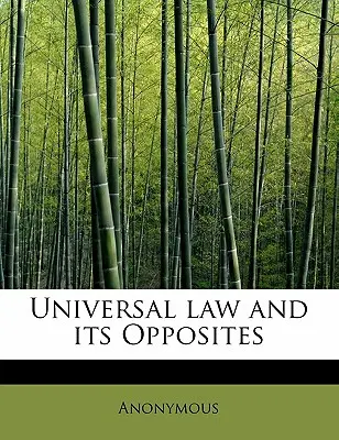 La ley universal y sus opuestos - Universal Law and Its Opposites