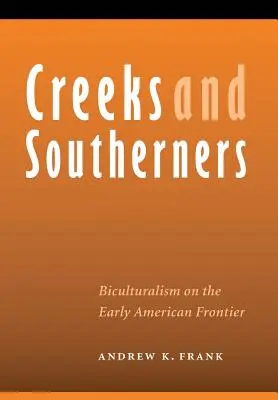 Creeks y sureños: Biculturalismo en la frontera americana temprana - Creeks and Southerners: Biculturalism on the Early American Frontier