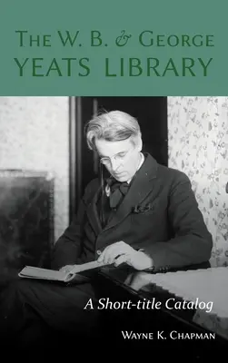 La Biblioteca W. B. y George Yeats: Catálogo abreviado - The W. B. and George Yeats Library: A Short-title Catalog