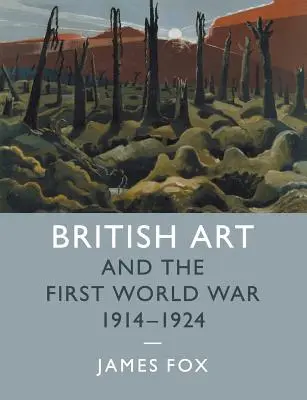 El arte británico y la Primera Guerra Mundial, 1914-1924 - British Art and the First World War, 1914-1924