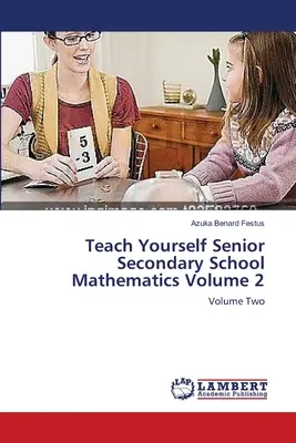 Teach Yourself Senior Secondary School Mathematics Volumen 2 - Teach Yourself Senior Secondary School Mathematics Volume 2