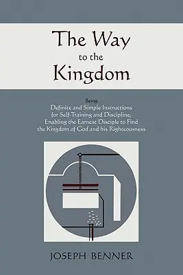 El Camino al Reino: Instrucciones claras y sencillas para la autoeducación y la disciplina, que permiten al discípulo diligente encontrar el reino de Dios. - The Way to the Kingdom: Being Definite and Simple Instructions For Self-Training and Discipline, Enabling the Earnest Disciple to Find the Kin